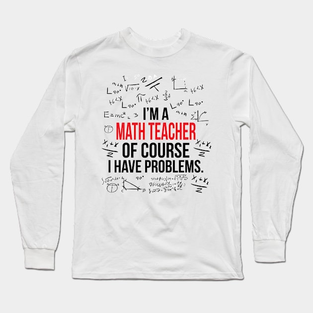 Math Teacher Problems Long Sleeve T-Shirt by albanyretro